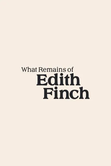 What Remains of Edith Finch